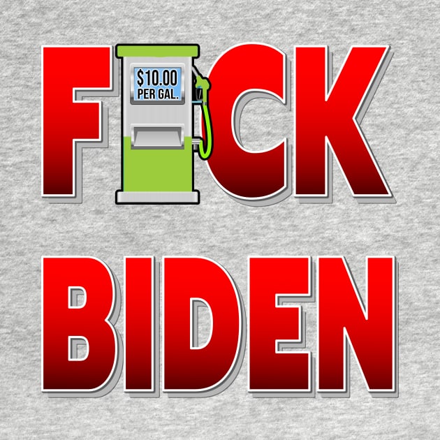 GAS PRICES F-CK BIDEN - ONLY BIDEN CAN FIX THE GAS PRICES STICKERS, T-SHIRTS, CAPS AND MORE by KathyNoNoise